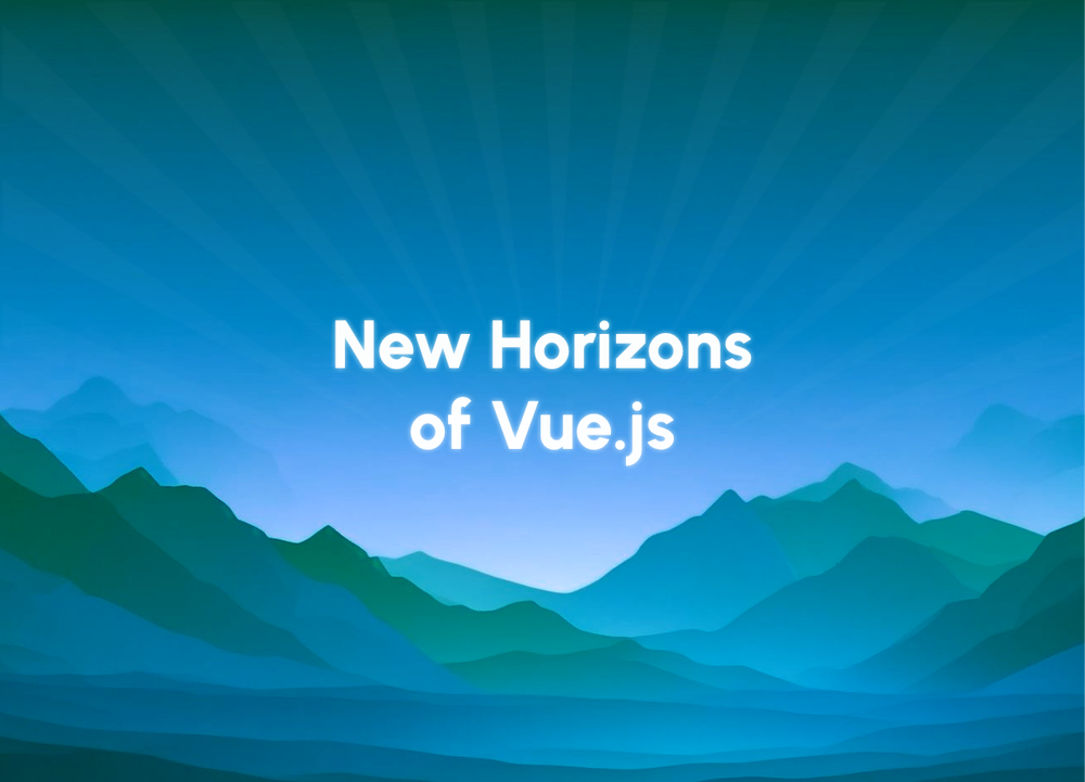 Vue.js New Horizons by Eugene Slyvinsky