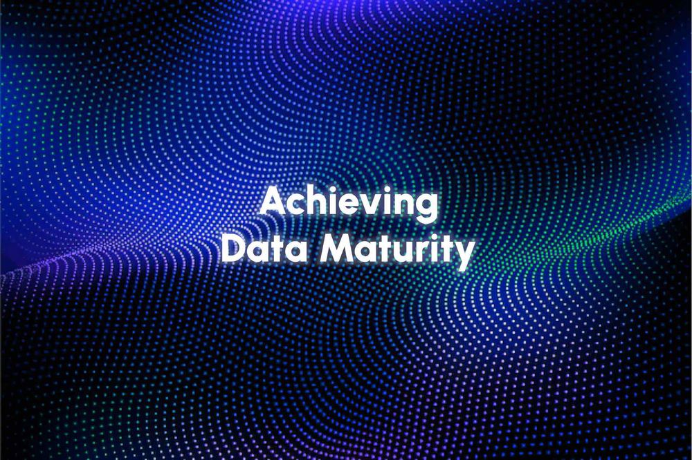 Achieving Data Maturity