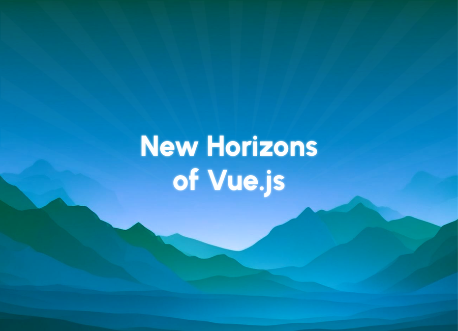 Vue.js New Horizons by Eugene Slyvinsky