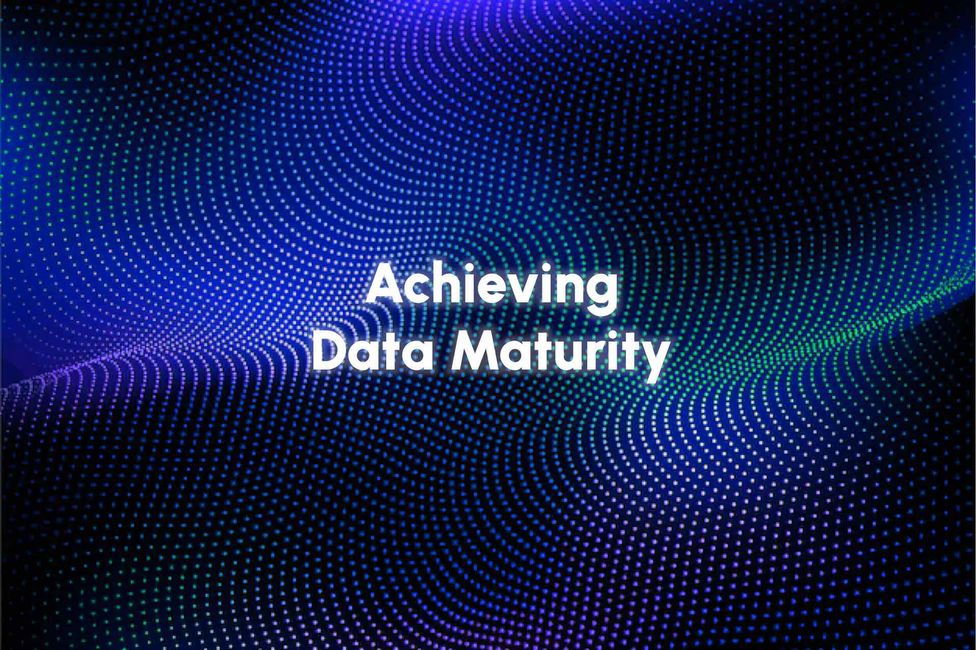 Achieving Data Maturity
