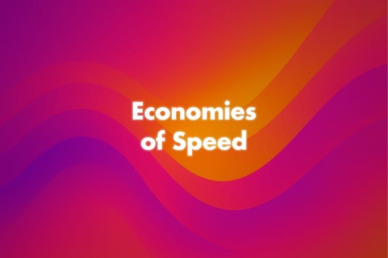 Economies of Speed