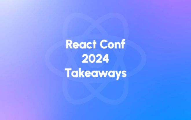 Image of: React Conf 2024 Takeaways