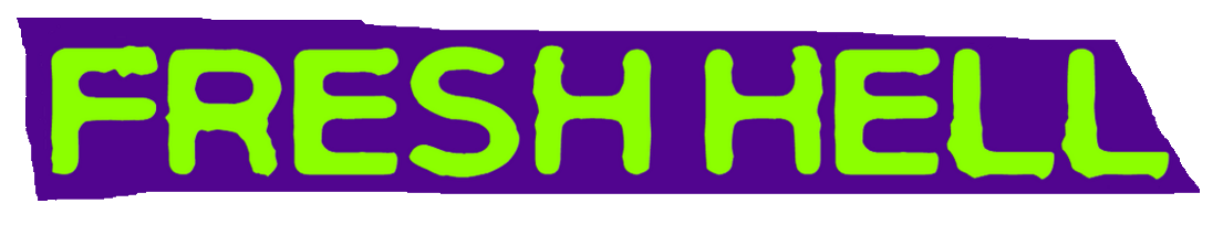Fresh Hell