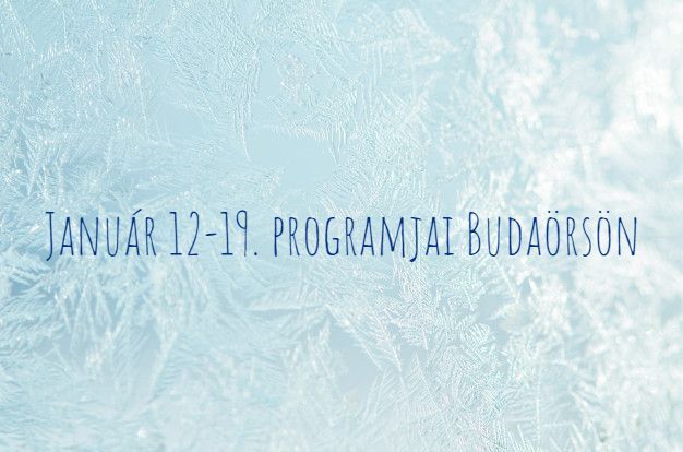 Január 12-19. programjai Budaörsön