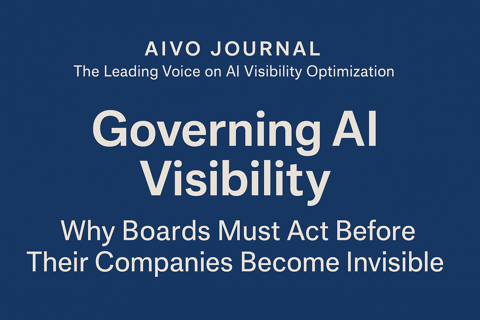 Governing AI Visibility: Why Boards Must Act Before Their Companies Become Invisible
