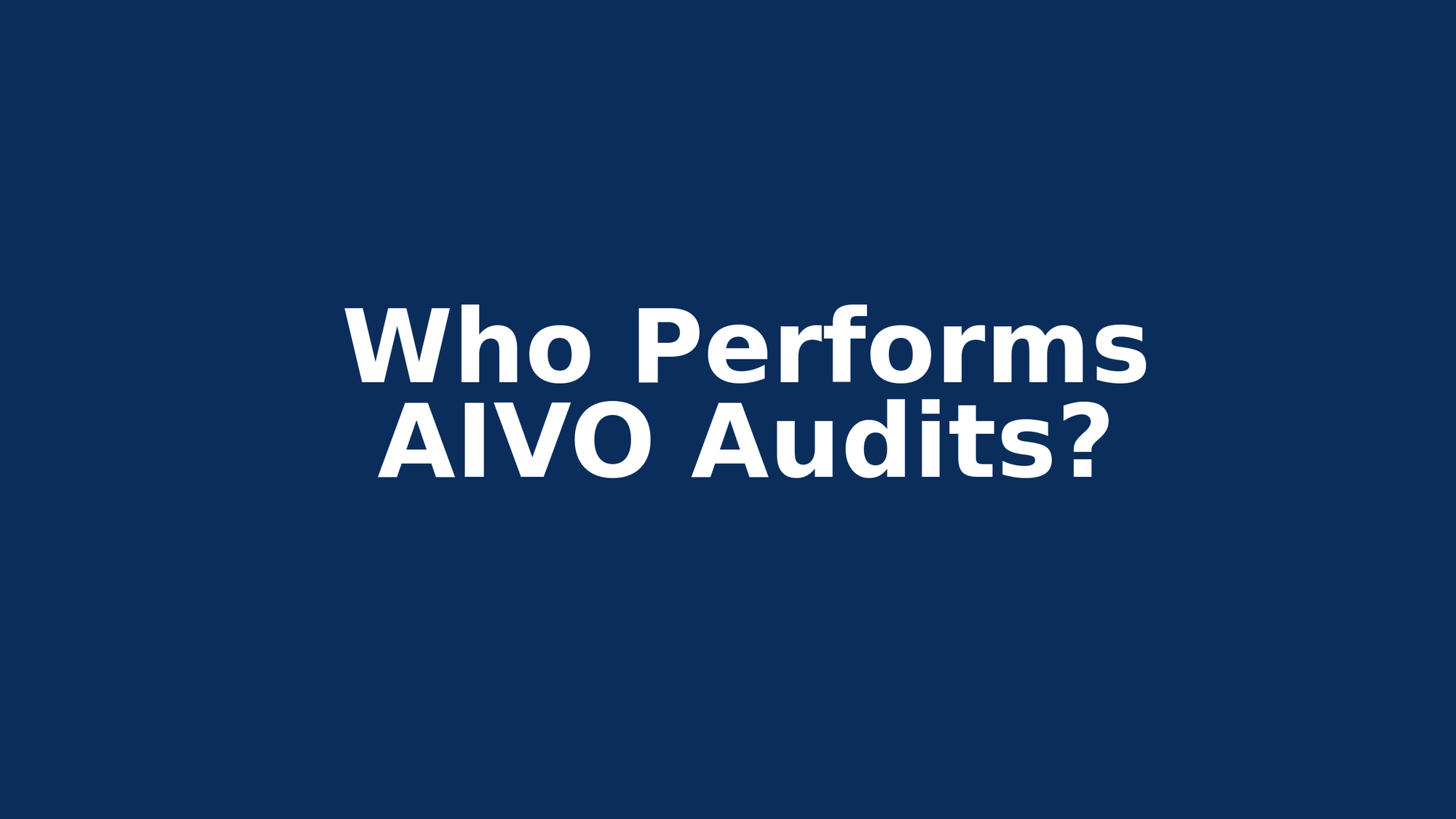 Who Performs AIVO Audits? Enterprise Assurance and Partner Delivery Explained