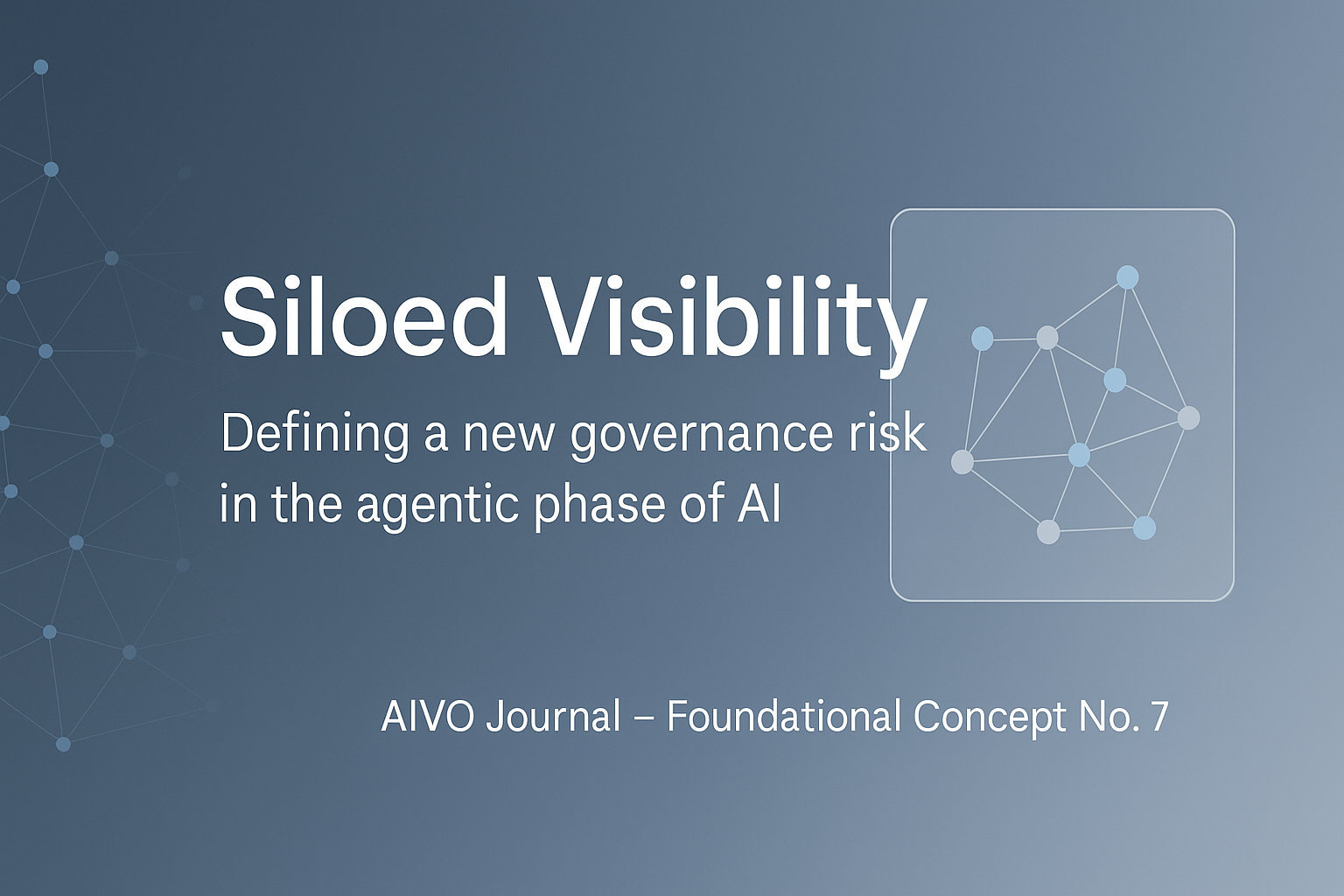 Siloed Visibility: Defining a New Governance Risk in the Agentic Phase of AI