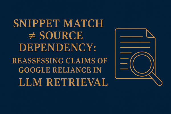 Snippet Match ≠ Source Dependency: Reassessing Claims of Google Reliance in LLM Retrieval