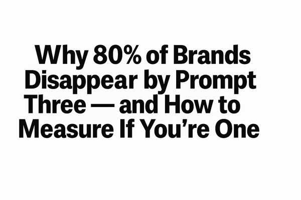 Why 80% of Brands Disappear by Prompt Three — and How to Measure If You’re One