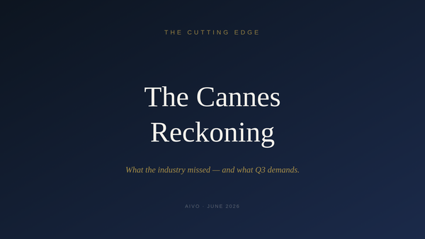 The Cannes Reckoning - what the industry got right, what it missed, and what Q3 demands