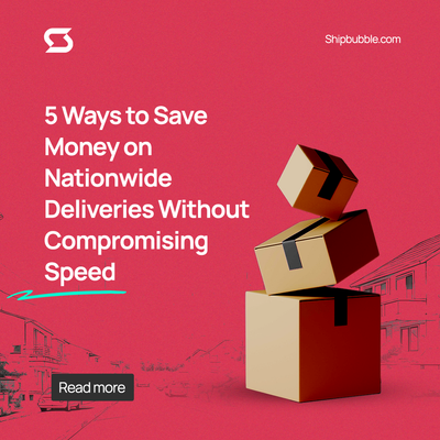5 Ways to Save Money on Nationwide Deliveries Without Compromising Speed
