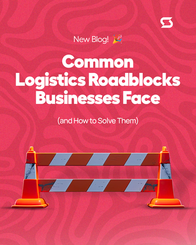 Common Logistics Roadblocks Businesses Face (and How to Solve Them)