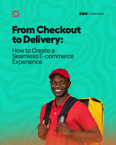 From Checkout to Delivery: How to Create a Seamless E-commerce Experience
