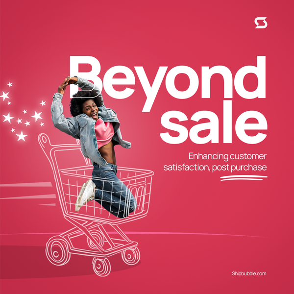 Beyond Sale: Enhancing customer satisfaction post-purchase