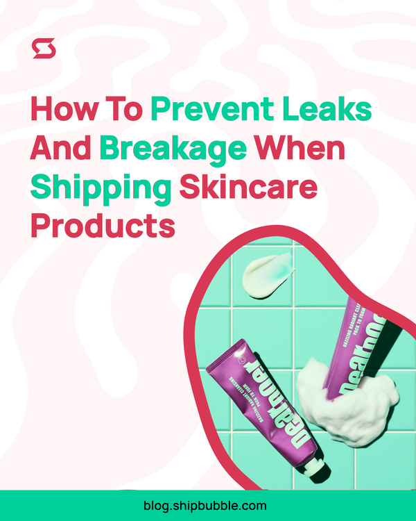 How to Prevent Leaks and Breakage when Shipping Skincare Products