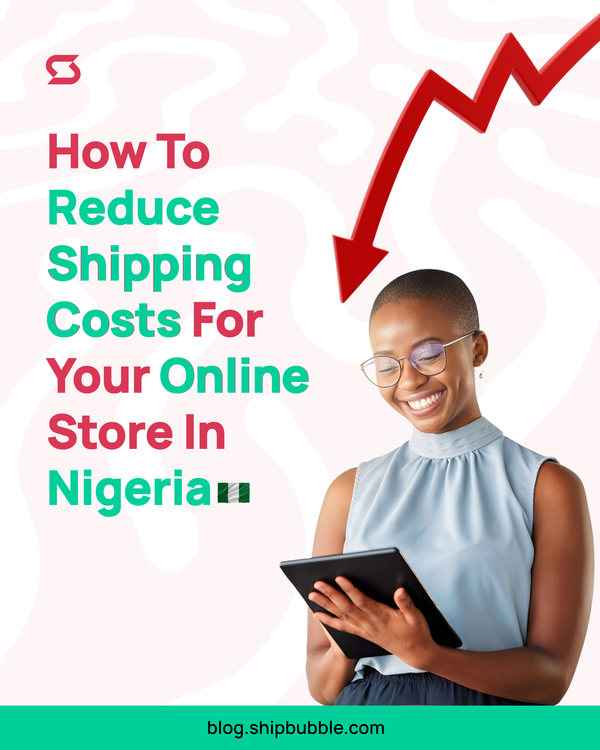 How to Reduce Shipping Costs for Your Online Store in Nigeria