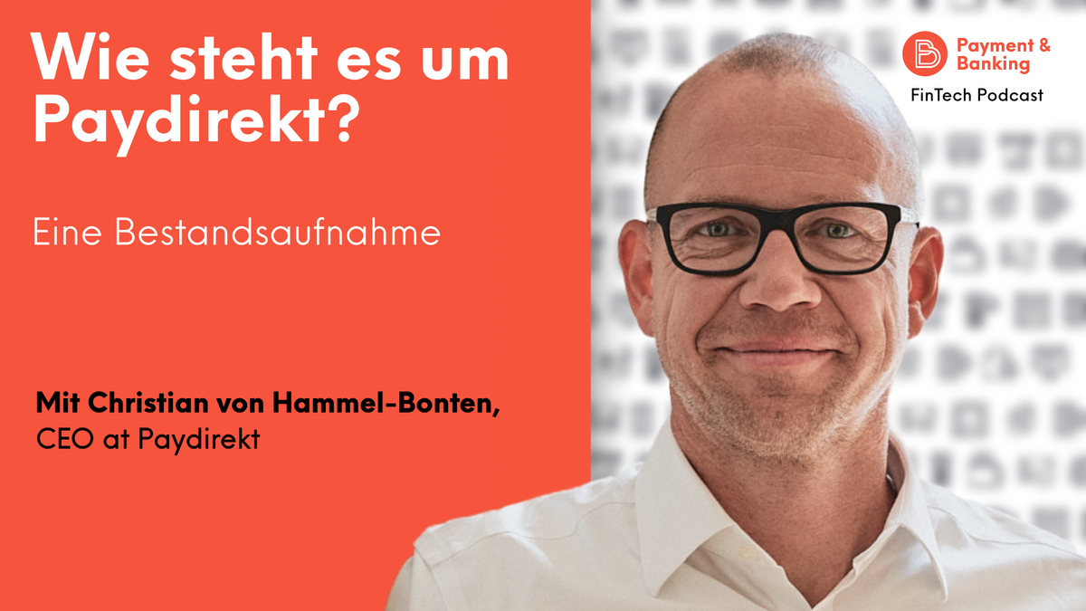 Christian von Hammel-Bonten ist CEO von Paydirekt und spricht in dieser Episode des FinTech-Podcasts mit Jochen Siegert über