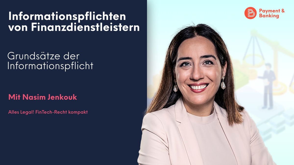 Nasim Jenkouk von PayTechLaw erklärt die Informationspflichten von Finanzdienstleistern.