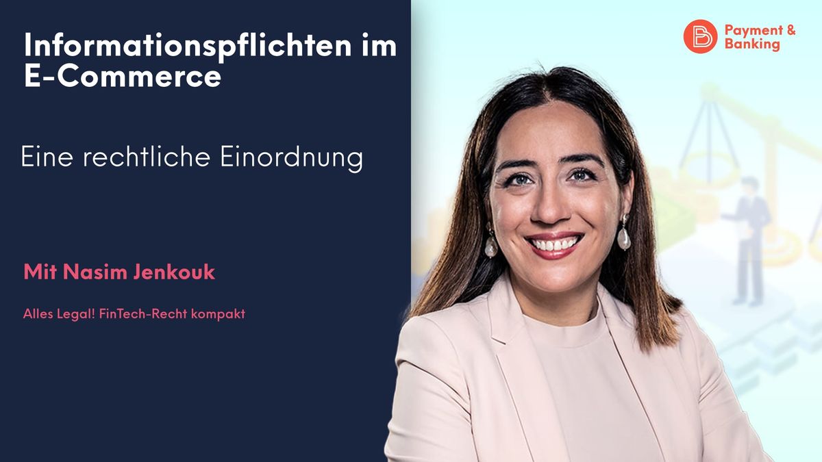 Nasim Jenkouk von PayTechLaw erklärt die Informationspflichten im E-Commerce.
