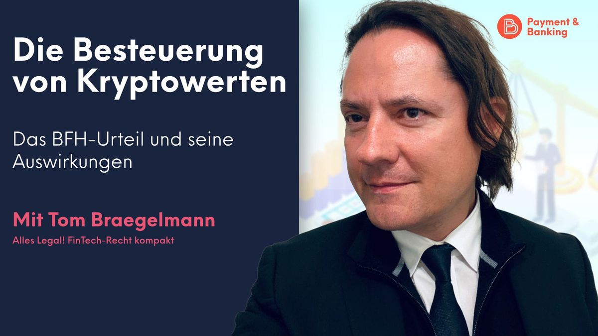 Tom Braegelmann, Experte für Krypto- und Insolvenzrecht bei Annerton, erklärt das BFH-Urteil zur Besteuerung von Kryptowerten