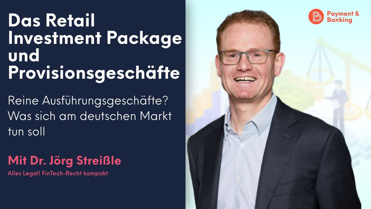 Dr. Jörg Streißle, Experte für aufsichts-, zivil- und gesellschaftsrechtlichen Themen, erklärt, wie das Retail Investment Pac