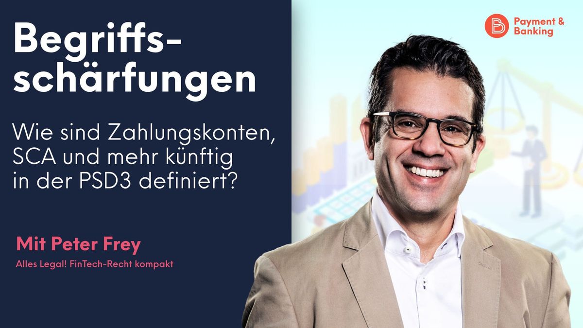Im Zuge der PSD3 stehen einige Begriffsschärfungen an. Wie sind Zahlungskonten, Open Banking, SCA und mehr künftig definiert?