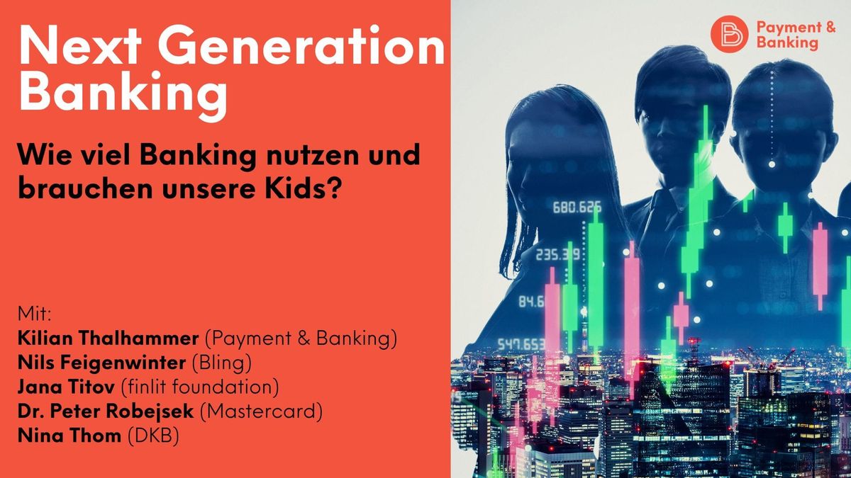 Next Generation Banking: Wie viel Banking nutzen und brauchen unsere Kids?