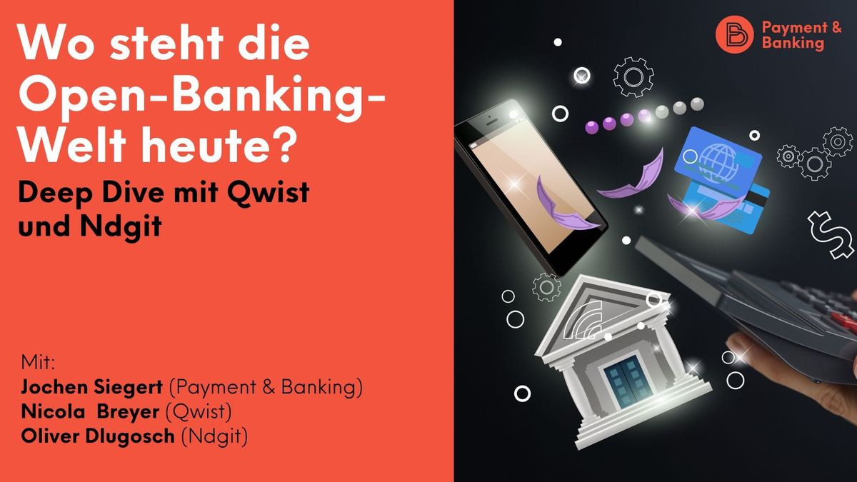Wo steht die Open-Banking-Welt heute? Deep Dive mit Qwist und Ndgit