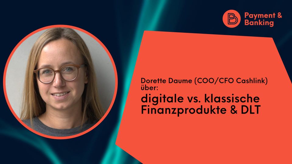 Dorette Daume von Cashlink über digitale vs. klassische Finanzprodukte & DLT