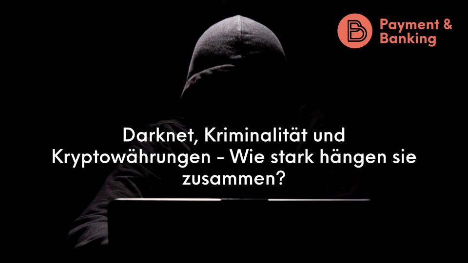 Darknet, Kriminalität & Kryptowährungen: Wie hängen sie zusammen?