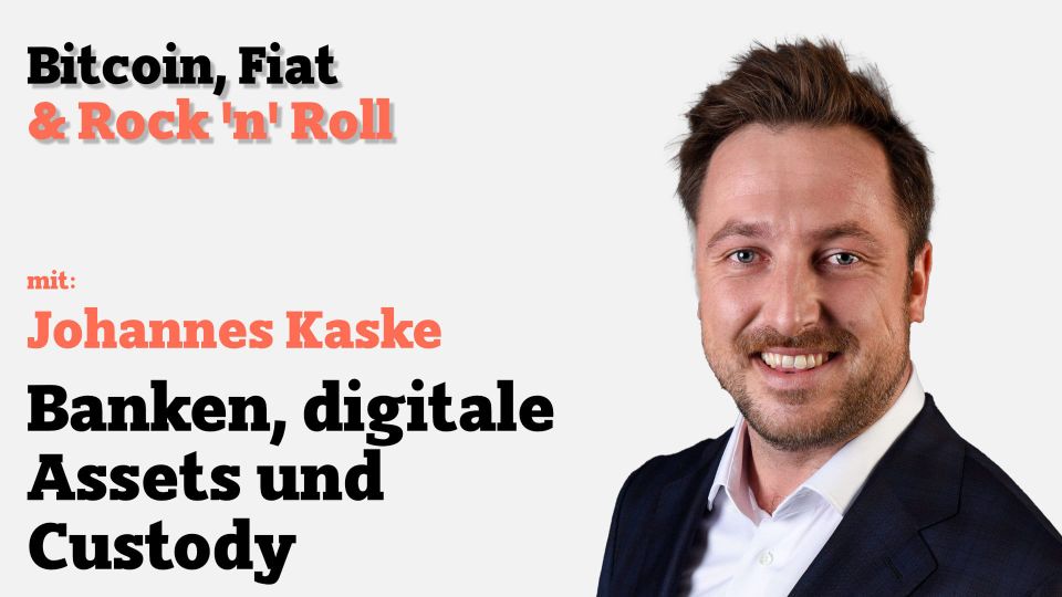 Banken, digitale Assets & Custody mit Johannes Kaske (METACO)