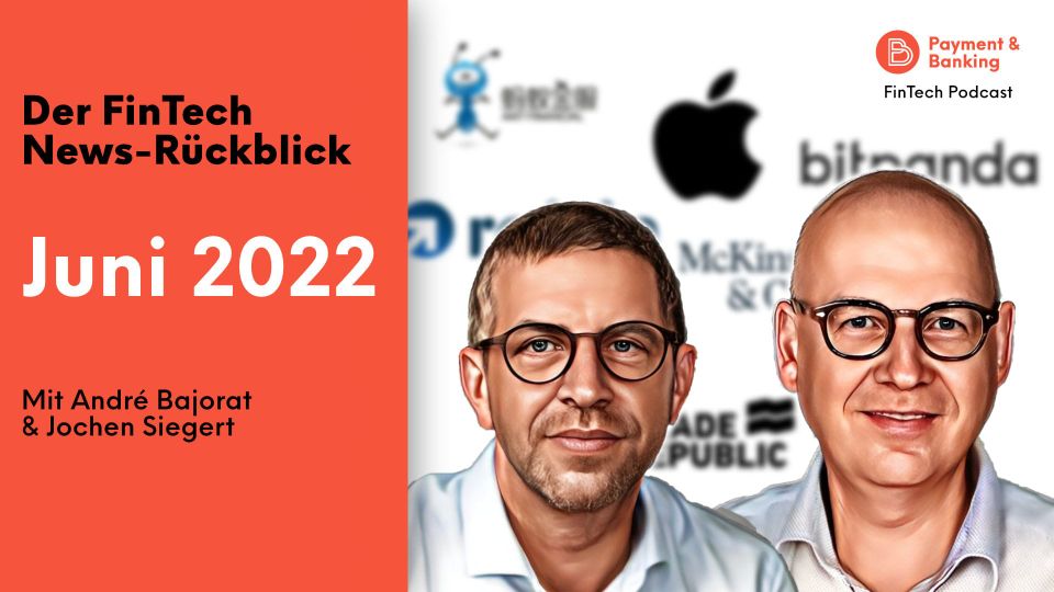 News-Rückblick Juni 2022: mit Raisin, Bitpanda, Apple, McKinsey und mehr