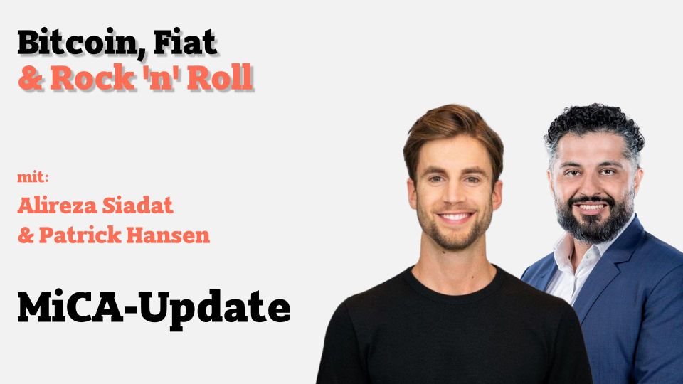 MiCA-Update mit Patrick Hansen & Alireza Siadat