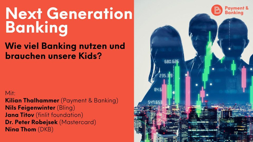Next Generation Banking: Wie viel Banking nutzen und brauchen unsere Kids?