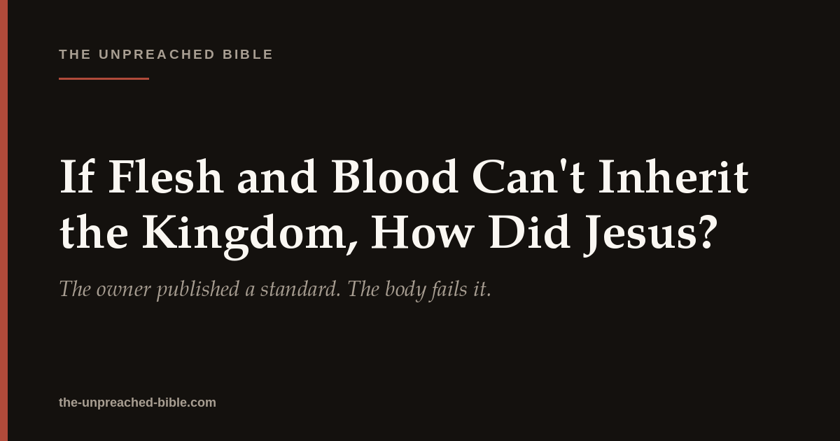 If Flesh and Blood Can’t Inherit the Kingdom, How Did Jesus?
