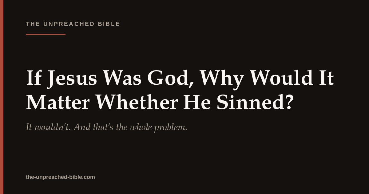 If Jesus Was God, Why Would It Matter Whether He Sinned?