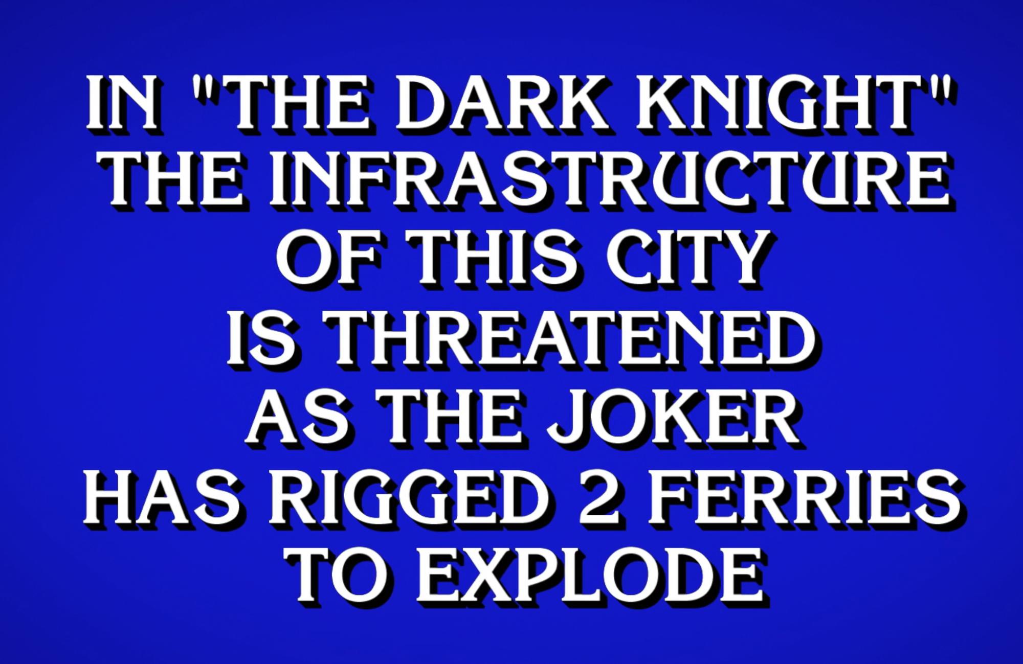 In "The Dark Knight" the infrastructure of this city is threatened as the Joker has rigged 2 ferries to explode.