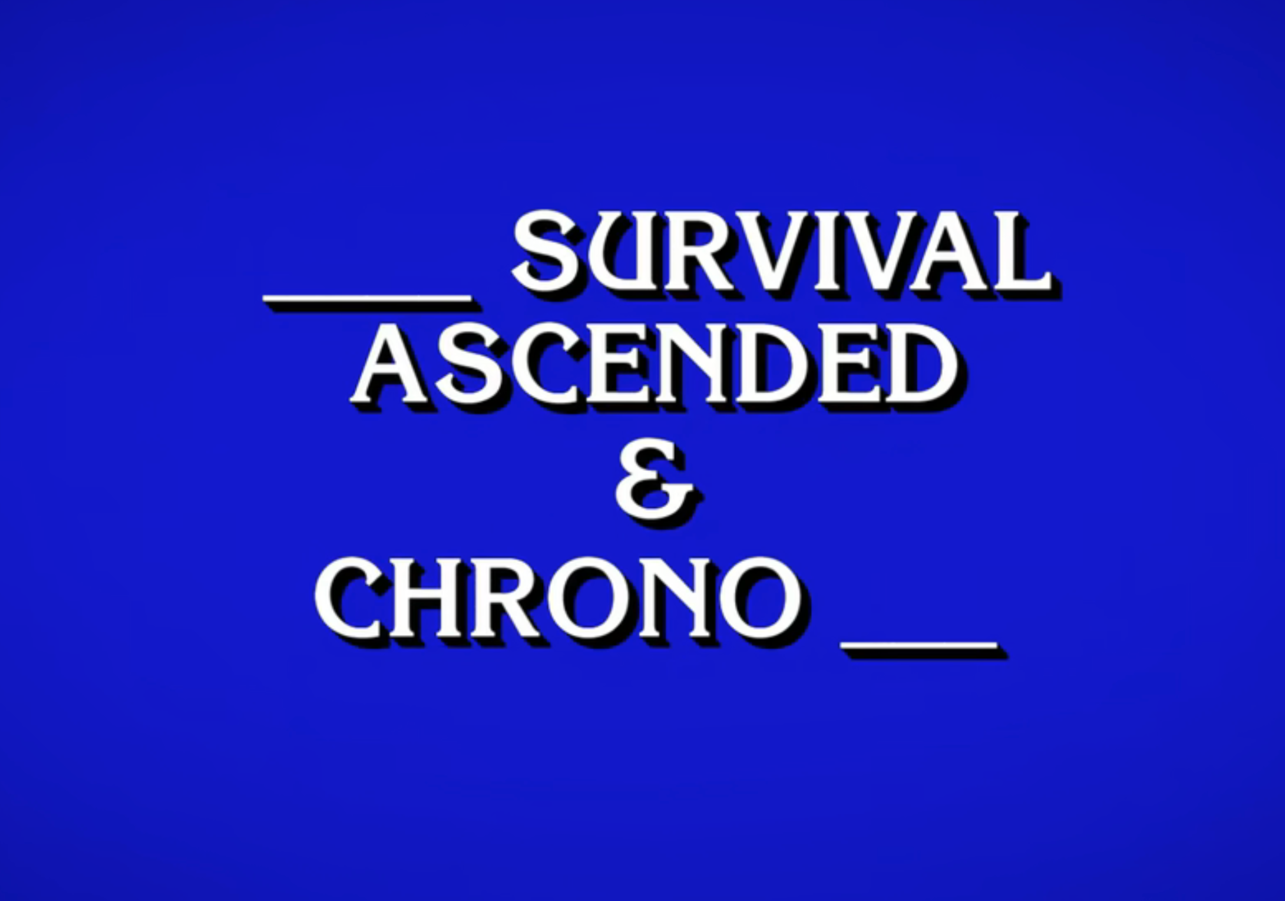 _________ Survival Ascended and Chrono ______________