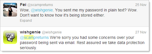 Wow, @wishgenie. You sent me my password in plain text? Wow. Don't want to know how it's being stored either.