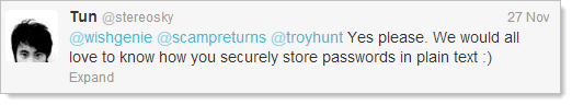 @wishgenie @scampreturns @troyhunt Yes please. We would all love to know how you securely store passwords in plain text :)