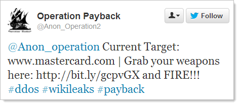 @Anon_operation Current Target: www.mastercard.com | Grab your weapons here: http://bit.ly/gcpvGX and FIRE!!! #ddos #wikileaks #payback