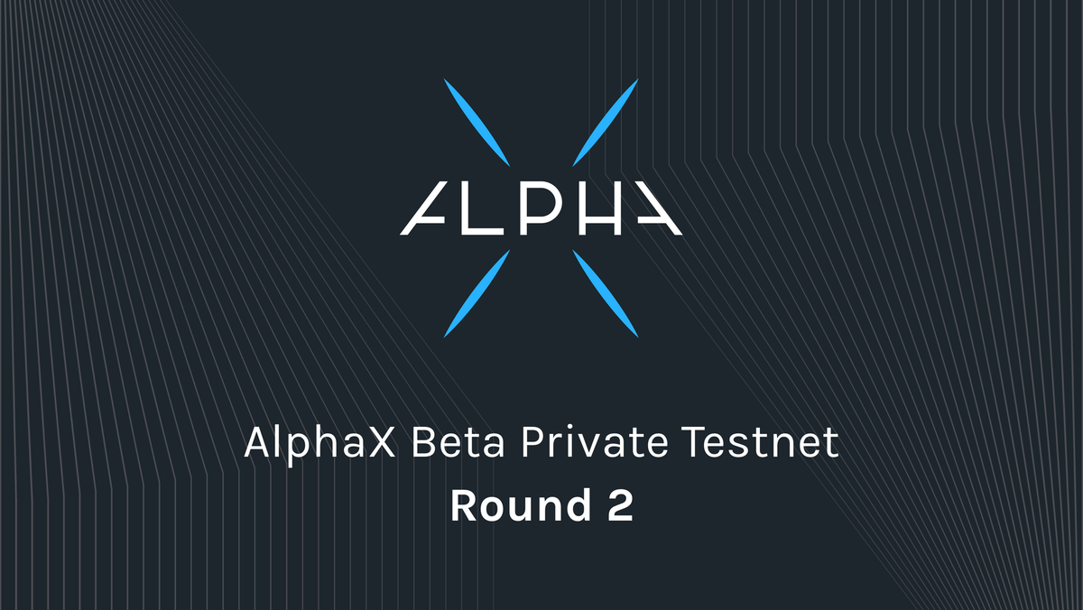 AlphaX Beta Private Testnet Round 2 Is Now Live