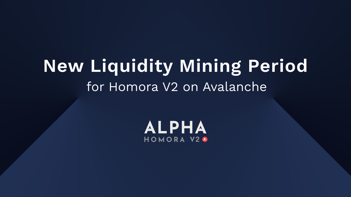 New Liquidity Mining Period & Rewards for Homora V2 on Avalanche