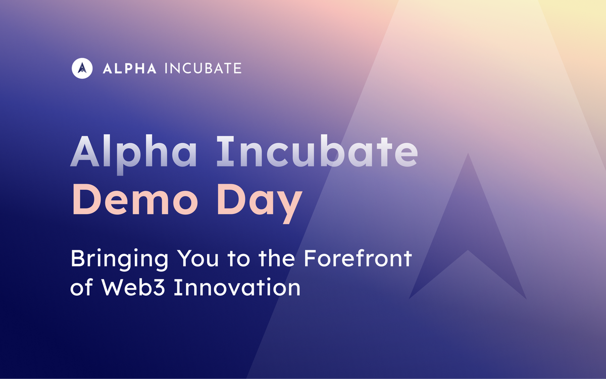 Alpha Incubate Demo Day: Bringing You to the Forefront of Web 3.0 Innovation