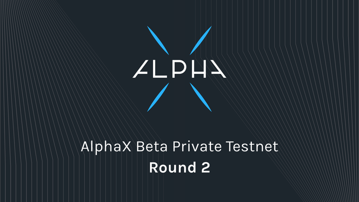 AlphaX Beta Private Testnet Round 2 Is Now Live