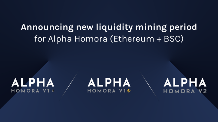 Announcing New Liquidity Mining Period for Alpha Homora V1 and V2 (Ethereum + BSC)