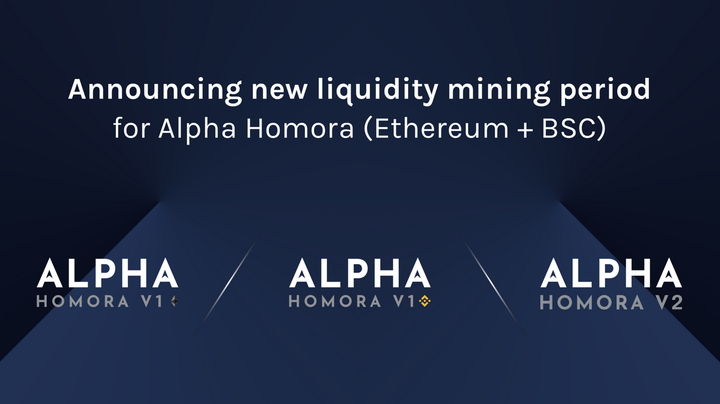 Announcing New Liquidity Mining Period for Alpha Homora V1 and V2 (Ethereum + BSC)