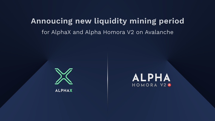 New Liquidity Mining Period & Rewards for AlphaX and Alpha Homora V2 on Avalanche