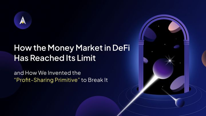 How the Money Market in DeFi Has Reached Its Limit, And How We Invented the “Profit-sharing Primitive” to Break It
