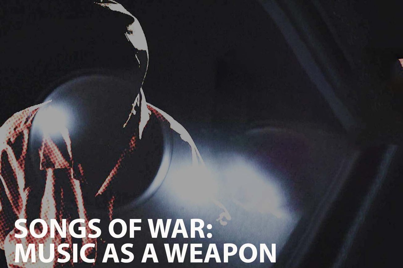 Songs Of War: Music as a Weapon